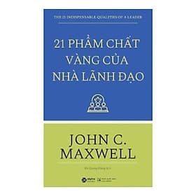 21 Phẩm Chất Vàng Của Nhà Lãnh Đạo - John C. Maxwell - Hà Quang Hùng dịch - Tái bản - (bìa mềm) - Làn