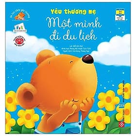 Sách Bé Học Cách Yêu Thương - Yêu Thương Mẹ Một Mình Đi Du Lịch - Minh