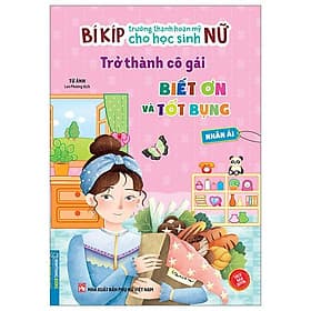 Bí Kíp Trưởng Thành Hoàn Mỹ Cho Học Sinh Nữ - Trở Thành Cô Gái Biết Ơn Và Tốt Bụng - Nhân Ái - Thanh Hoa
