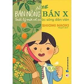 Sách Sống Bán Nông Bán X - Tâm Lý Mới Về Cuộc Sống Điền Viên - Rien Ono