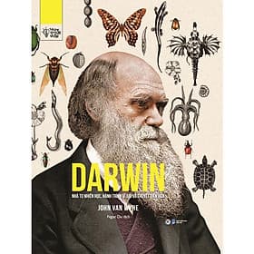 Darwin - Nhà Tự Nhiên Học, Hành Trình Vĩ Đại Và Thuyết Tiến Hóa - Tân Việt Books - Tân Hoa