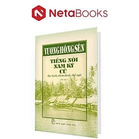 Quản lý Tiếng Nói Nam Kỳ Cũ - Địa Danh, Nhơn Danh, Thổ Ngữ (Bìa Cứng) - Lý Nam