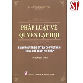 Pháp Luật Về Quyền Lập Hội & Những Vấn Đề Đặt Ra Cho Việt Nam Trong Quá Trình Hội Nhập - NXB Chính Trị Quốc Gia