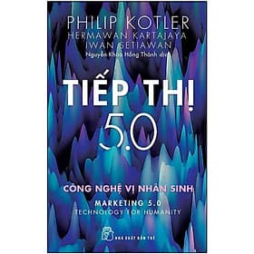 Tiếp Thị 5.0: Công Nghệ Vị Nhân Sinh - Công Sĩ