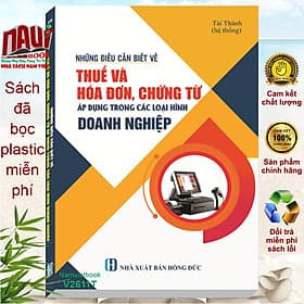 Sách Những Điều Cần Biết Về Thuế Và Hóa Đơn, Chứng Từ Áp Dụng Trong Các Loại Hình Doanh Nghiệp V2611D - Đơn Vĩ