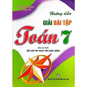 Hướng Dẫn Giải Bài Tập Toán 7 (Bám Sát SGK Kết Nỗi Tri Thức Với Cuộc Sống) - Tri Thức