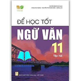 Để học tốt Ngữ văn 11 - tập 2 (Kết nối tri thức với cuộc sống) - Tri Thức