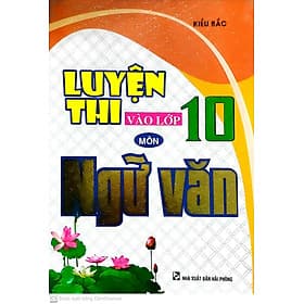 LUYỆN THI VÀO LỚP 10 MÔN NGỮ VĂN ( KIỀU BẮC) - An Thi