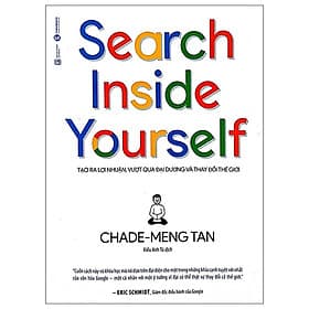 Search Inside Yourself - Tạo Ra Lợi Nhuận Vượt Qua Đại Dương Và Thay Đổi Thế Giới - Tác giả Chade Meng Tan (HA) - Nhuận Hà