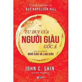 Tư Duy Của Người Giàu Gốc Á (Một ấn phẩm về Nghĩ Giàu Và Làm Giàu)