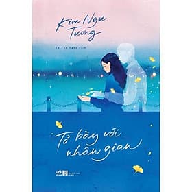 Tỏ bày với nhân gian - Bản Quyền - Nhã Nam