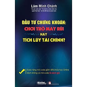 Sách Đầu Tư Chứng Khoán: Chơi Trò May Rủi Hay Tích Lũy Tài Chính? - Chinh Ba