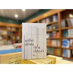 Nghệ Thuật Tiểu Thuyết - Milan Kundera - Nguyên Ngọc dịch - (bìa mềm) - Bìa Mềm