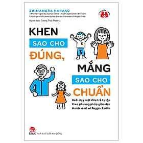Khen Sao Cho Đúng, Mắng Sao Cho Chuẩn - Nuôi Dạy Một Đứa Trẻ Tự Lập Theo Phương Pháp Giáo Dục Montessori Và Reggio Emilia - Theo Theobald