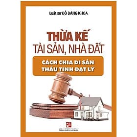 THỪA KẾ TÀI SẢN, NHÀ ĐẤT - CÁCH CHIA DI SẢN THẤU TÌNH ĐẠT LÝ - Nha Nha