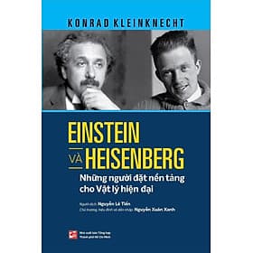 Einstein và Heisenberg - Những người đặt nền tảng cho Vật lý hiện đại (NXB) - Nhà xuất bản Larousse