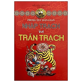 Phong tục dân gian - Nhập trạch và trấn trạch - Triều Sơn - NXB Hồng Đức - Minh Lâm - Minh