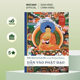 Dẫn vào phật Đạo (Đức Đạt Lai Lạt Ma và ni sư Thubten Chodron) (Nhã Nam Official) - 