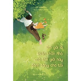 Em Gái Là Thiên Thần Nhỏ Mà Thế Giới Này Dành Tặng Cho Tôi - Lý Khôi - AZ Việt Nam - 