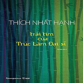 Trái Tim Của Trúc Lâm Đại Sĩ - Thích Nhất Hạnh - PNB - Hạ