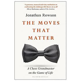 Sách ngoại văn: The Moves that Matter - A Chess Grandmaster On The Game Of Life - Gã