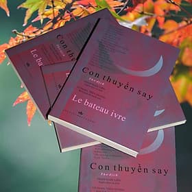 Con Thuyền Say - Tuyển thơ dịch: Arthur Rimbaud, A. Puskin, Hermann Hesse, R. Tagore, W. Shakespeare, Henrich Heine, Beltolt Brecht, Olga Berggoltz...Phạm Ngọc Liên tuyển chọn và dịch