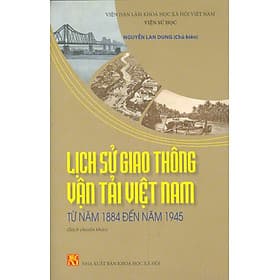 Lịch Sử Giao Thông Vận Tải Việt Nam Từ Năm 1884 Đến Năm 1945 (Sách Chuyên Khảo) - Nam Việt