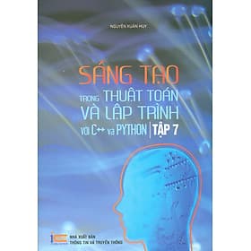 SÁNG TẠO TRONG THUẬT TOÁN VÀ LẬP TRÌNH VỚI C++ VÀ PYTHON - TẬP 7 - Trí