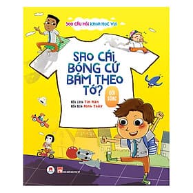 Sách 300 Câu Hỏi Khoa Học Vui Đời Sống: Sao Cái Bóng Cứ Bám Theo Tớ? - Khoa