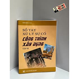 SỔ TAY XỬ LÝ SỰ CỐ CÔNG TRÌNH XÂY DỰNG - Vương Hách (chủ biên) - NXB Xây Dựng.
