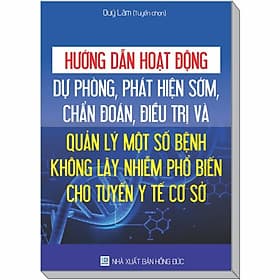 Sách Hướng Dẫn Hoạt Động Dự Phòng, Phát Hiện Sớm, Chẩn Đoán, Điều Trị và Quản Lý Một Số Bệnh Không Lây Nhiễm Phổ Biến Cho Tuyến Y Tế Cơ Sở - Lý Nhĩ