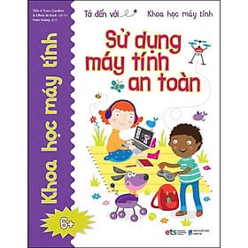 Sách Tớ Đến Với Khoa Học Máy Tính: Sử Dụng Máy Tính An Toàn - Khoa