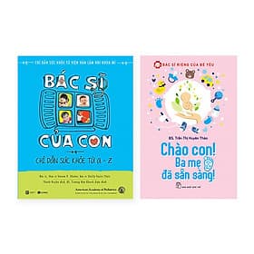 Bác Sĩ Tại Gia Của Bé Với Combo: Bác Sĩ Của Con + Bác Sĩ Riêng Của Bé Yêu - Chào Con! Ba Mẹ Đã Sẵn Sàng - Chà