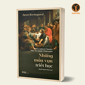 NHỮNG MẨU VỤN TRIẾT HỌC - Søren Kierkegaard - Nguyễn Nguyên Phước dịch - (bìa mềm) - NG.UYÊN
