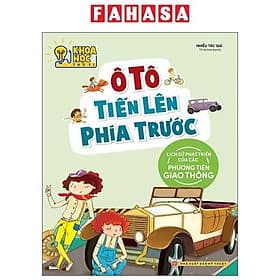 Khoa Học Thú Vị - Ô Tô Tiến Lên Phía Trước - Lịch Sử Phát Triển Của Các Phương Tiện Giao Thông - Phương Phương