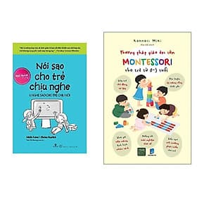 Combo 2Q: Nói Sao Cho Trẻ Chịu Nghe, Nghe Sao Cho Trẻ Chịu Nói + Phương Pháp Giáo Dục Sớm Montessori Cho Trẻ Từ 0 – 3 Tuổi - Phương Phương