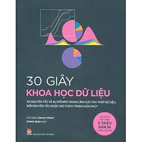 30 Giây Khoa Học Dữ Liệu (50 nguyên tắc và sự đổi mới trong lĩnh vực thu thập dữ liệu, mỗi nguyên tắc được giải thích trong nửa phút) - Nguyên