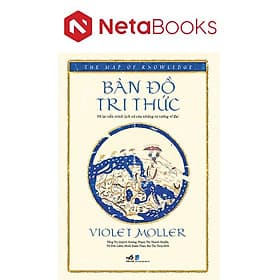 Bản Đồ Tri Thức - Vẽ Lại Tiến Trình Lịch Sử Của Những Tư Tưởng Vĩ Đại - Tri Thức