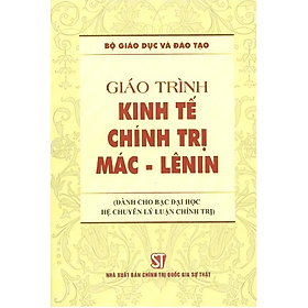 Giáo trình Kinh tế chính trị Mác - Lênin (Dành cho bậc Đại học hệ chuyên Lý luận chính trị) - Lý Gia