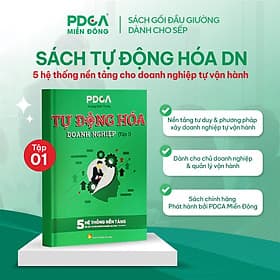 Sách Tự Động Hóa Doanh Nghiệp Tập 1 – 5 hệ thống nền tảng xây dựng doanh nghiệp bài bản – PDCA Miền Đông
