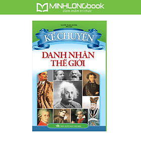Sách: Kể Chuyện Danh Nhân Thế Giới - Chuyện