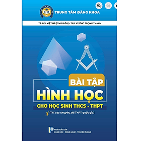 Bài Tập Hình Học Cho Học Sinh THCS - THPT (Bùi Việt Hà) - Bùi Việt Hà