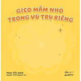 Gieo Mầm Nhỏ Trong Vũ Trụ Riêng - Vũ