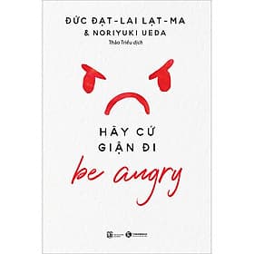 Sách Be Angry - Hãy Cứ Giận Đi