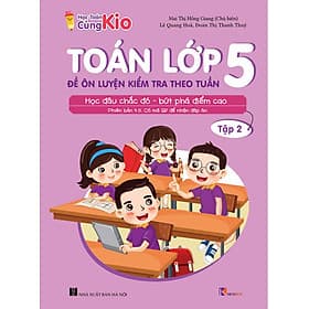 (NEW) Toán Lớp 5 - Bộ Đề Ôn Luyện Kiểm Tra Theo Tuần - Sách tham khảo ôn tập, ôn thi làm để giỏi toán hàng ngày KIOBOOK - Lâm Tú