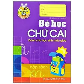 Sách Bé Học Chữ Cái - Dành Cho Học Sinh Mẫu Giáo - Minh Minh
