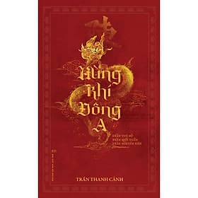 Sách Hùng Khí Đông A - Ấn Bản Đặc Biệt Nhân Dịp Kỷ Niệm 800 Năm Vương Triều Trần (1225 - 2025) - Vương Ni