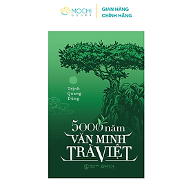 : Sách - 5000 năm văn minh trà Việt - Công Ty TNHH Xuất bản và Giáo dục Mochibooks