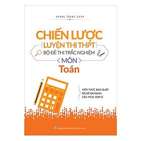 Sách Chiến lược luyện thi THPT - Bộ đề thi môn Toán 2019 - Long