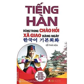 TIẾNG HÀN DÙNG TRONG CHÀO HỎI XÃ GIAO HẰNG NGÀY - Chao